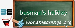 WordMeaning blackboard for busman's holiday